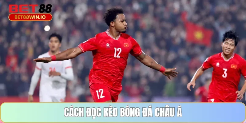 Cách đọc kèo bóng đá châu Á tại Bet88