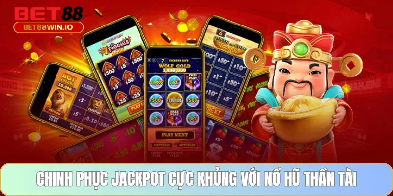Chinh phục Jackpot cực khủng với nổ hũ Thần Tài Chinh phục Jackpot cực khủng với nổ hũ Thần Tài