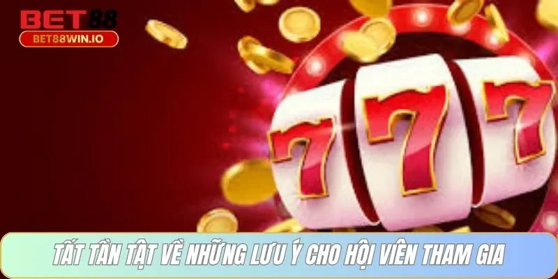 Tất tần tật về những lưu ý cho hội viên Bet88
